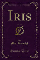 Iris, Vol. 3 of 3 (Classic Reprint)