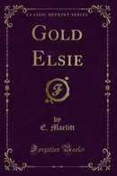 Gold Elsie (Classic Reprint)