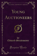 Young Auctioneers (Classic Reprint)