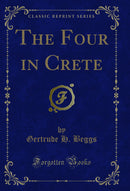The Four in Crete (Classic Reprint)