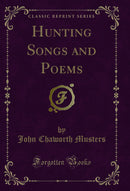 Hunting Songs and Poems (Classic Reprint)
