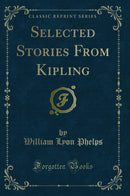 Selected Stories From Kipling (Classic Reprint)
