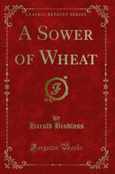 A Sower of Wheat (Classic Reprint)