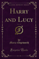 Harry and Lucy, Vol. 3 of 3 (Classic Reprint)