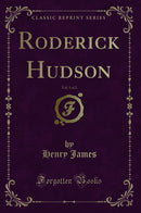 Roderick Hudson, Vol. 1 of 2 (Classic Reprint)