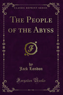 The People of the Abyss (Classic Reprint)