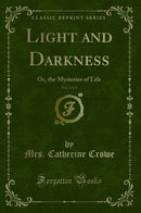 Light and Darkness, Vol. 3 of 3: Or, the Mysteries of Life (Classic Reprint)