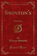 Swinton's: Third Reader (Classic Reprint)