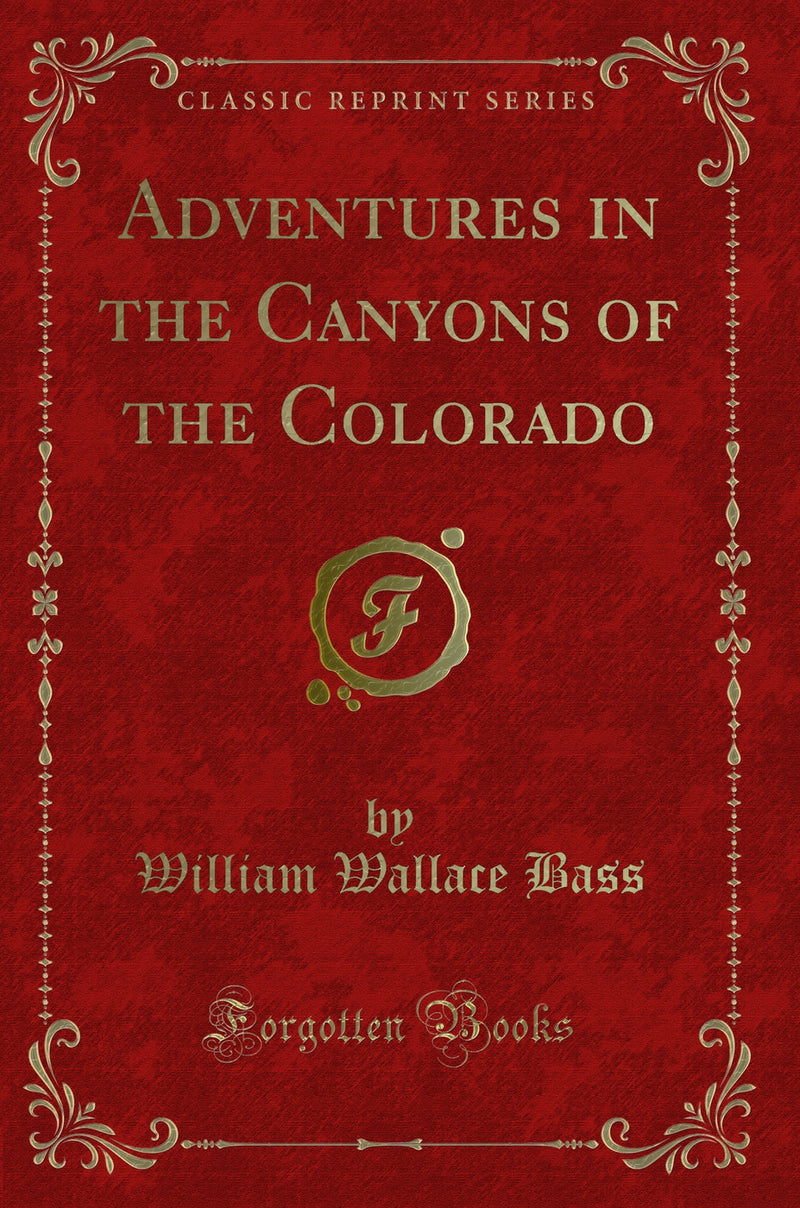 Adventures in the Canyons of the Colorado (Classic Reprint)