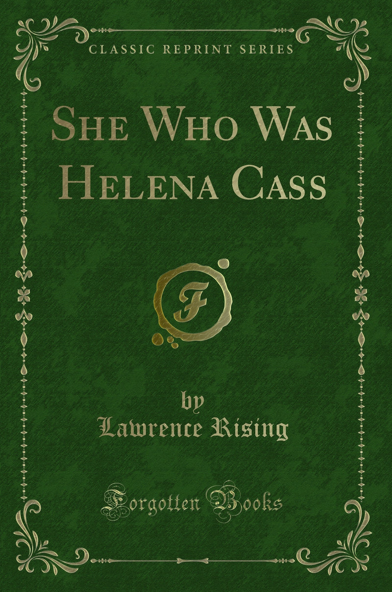 She Who Was Helena Cass (Classic Reprint)