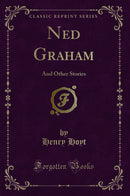 Ned Graham: And Other Stories (Classic Reprint)