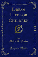 Dream Life for Children (Classic Reprint)