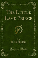 The Little Lame Prince (Classic Reprint)