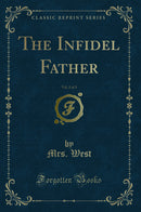 The Infidel Father, Vol. 2 of 3 (Classic Reprint)