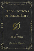 Recollections of Indian Life (Classic Reprint)