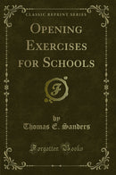 Opening Exercises for Schools (Classic Reprint)