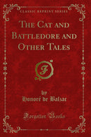 The Cat and Battledore and Other Tales (Classic Reprint)