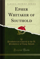Epher Whitaker of Southold (Classic Reprint)