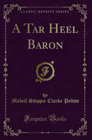A Tar Heel Baron (Classic Reprint)