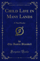 Child Life in Many Lands: A Third Reader (Classic Reprint)