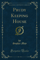 Prudy Keeping House (Classic Reprint)