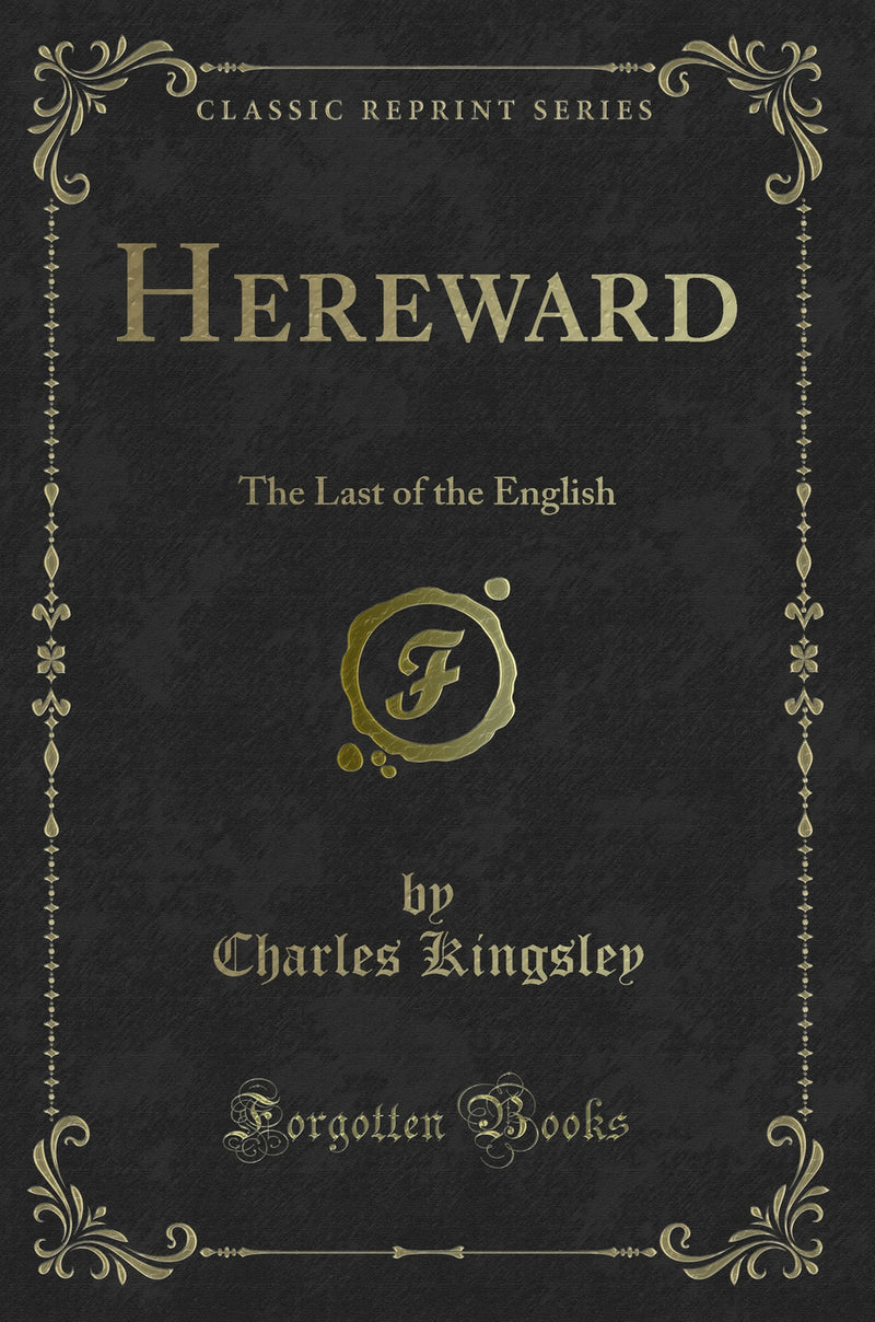Hereward: The Last of the English (Classic Reprint)