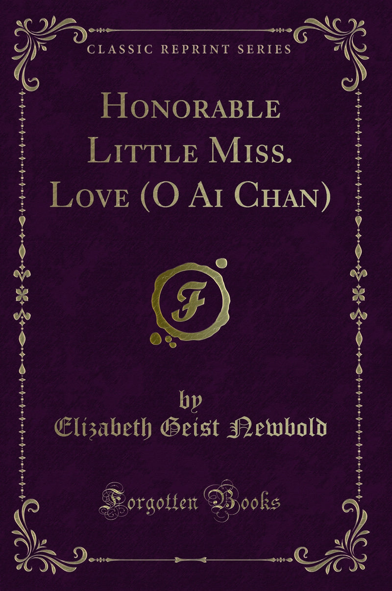 Honorable Little Miss. Love (O Ai Chan) (Classic Reprint)