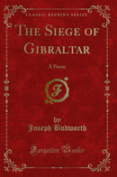 The Siege of Gibraltar: A Poem (Classic Reprint)