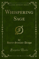 Whispering Sage (Classic Reprint)