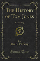 The History of Tom Jones, Vol. 2 of 4: A Foundling (Classic Reprint)