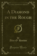 A Diamond in the Rough (Classic Reprint)