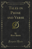 Tales in Prose and Verse (Classic Reprint)