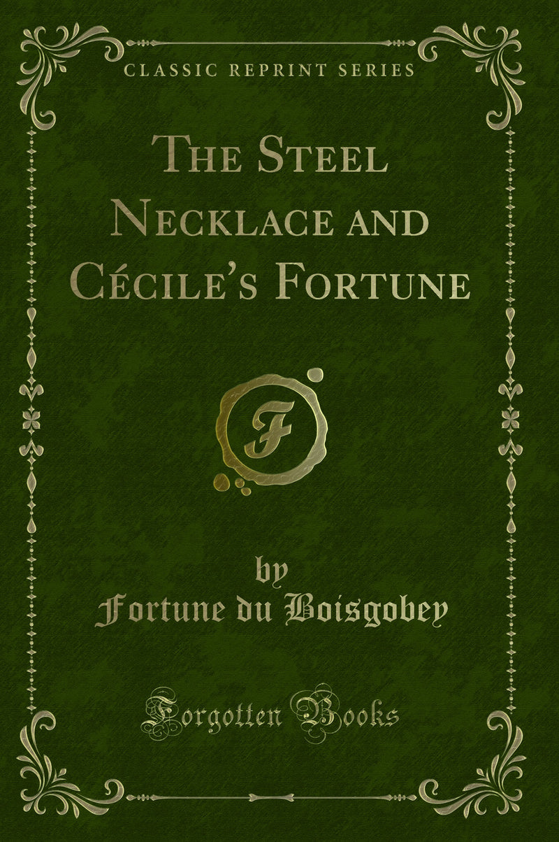 The Steel Necklace and Cécile's Fortune (Classic Reprint)