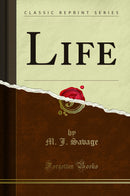 Life (Classic Reprint)