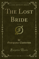 The Lost Bride, Vol. 1 of 3 (Classic Reprint)