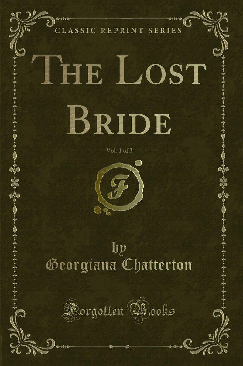 The Lost Bride, Vol. 1 of 3 (Classic Reprint)