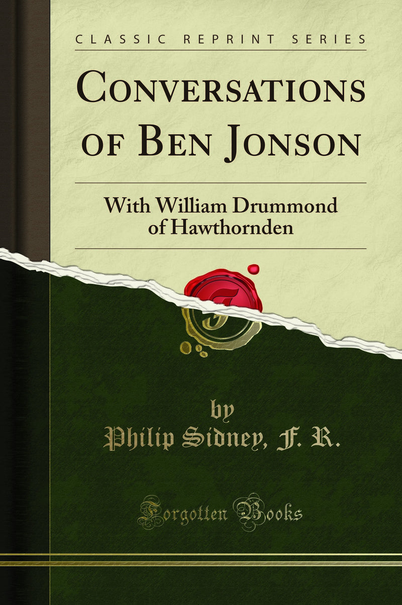Conversations of Ben Jonson: With William Drummond of Hawthornden (Classic Reprint)