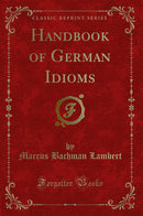 Handbook of German Idioms (Classic Reprint)