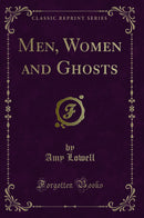 Men, Women and Ghosts (Classic Reprint)