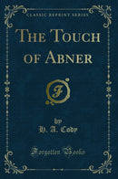 The Touch of Abner (Classic Reprint)