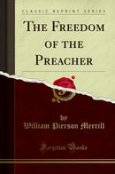 The Freedom of the Preacher (Classic Reprint)