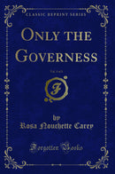 Only the Governess, Vol. 3 of 3 (Classic Reprint)