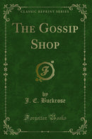 The Gossip Shop (Classic Reprint)