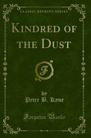 Kindred of the Dust (Classic Reprint)