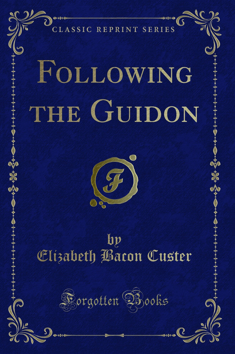 Following the Guidon (Classic Reprint)