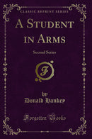 A Student in Arms: Second Series (Classic Reprint)