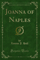 Joanna of Naples (Classic Reprint)