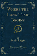 Where the Long Trail Begins (Classic Reprint)