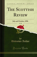 The Scottish Review, Vol. 28: July and October, 1896 (Classic Reprint)