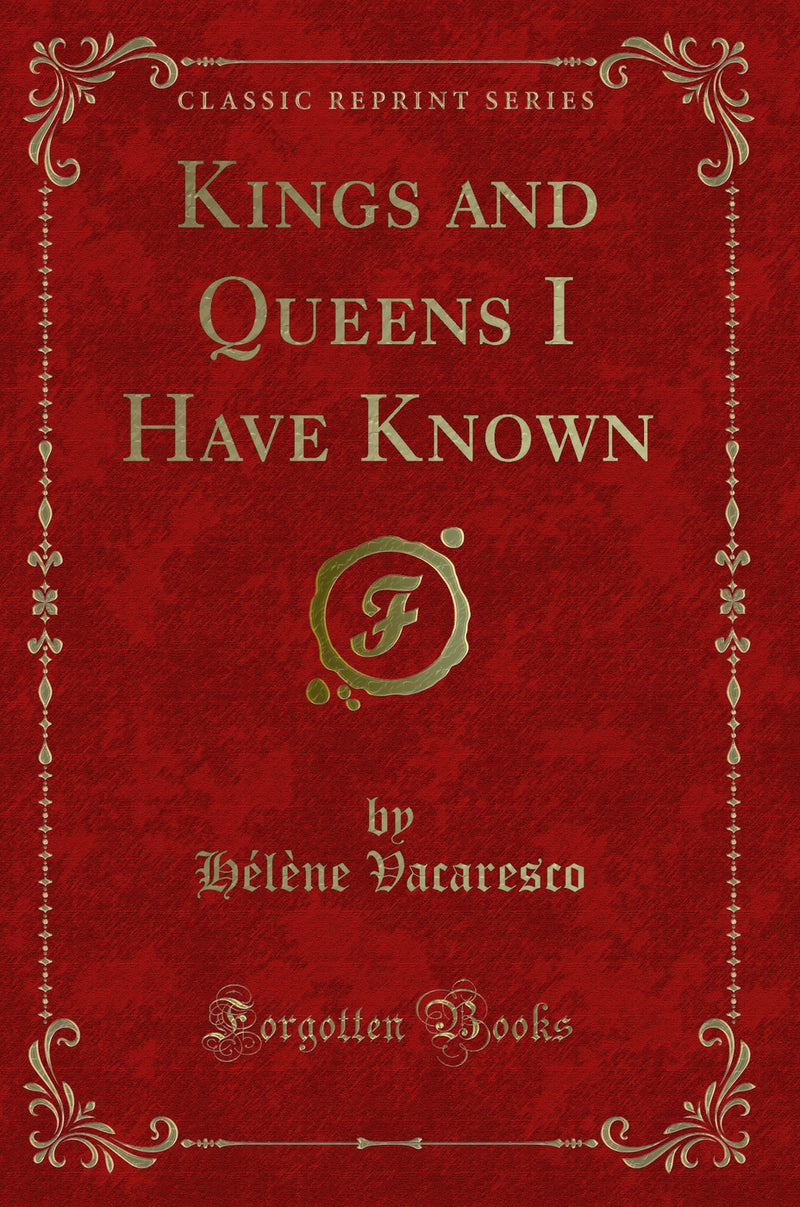 Kings and Queens I Have Known (Classic Reprint)
